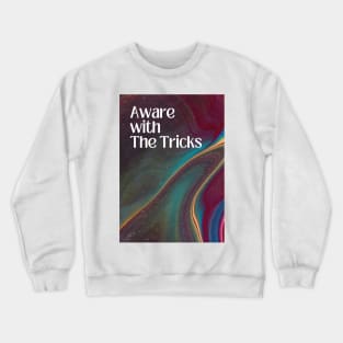 Aware with The Tricks Crewneck Sweatshirt